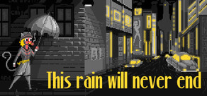 This rain will never end - noir adventure detective