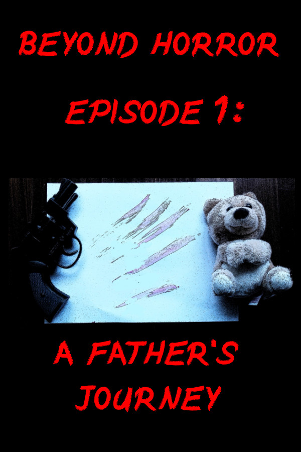 Beyond Horror: Episode One, A Father's Journey
