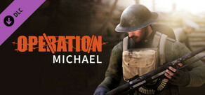 Early Access to Operation: Michael - World War I