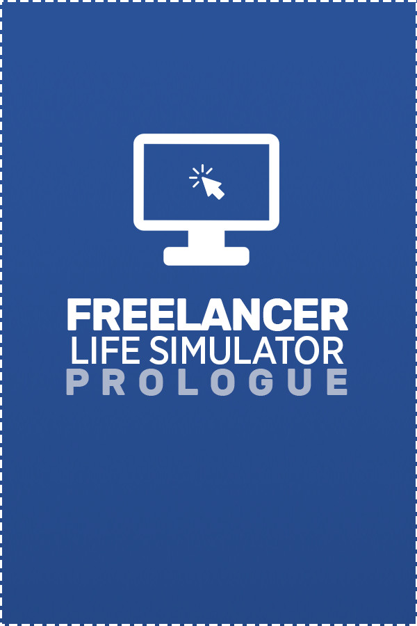 Freelancer Life Simulator: Prologue