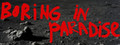 Boring in paradise