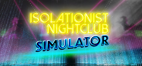 Isolationist Nightclub Simulator Cover Image