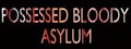 POSSESSED BLOODY ASYLUM