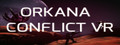 ORKANA CONFLICT VR