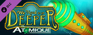 We Need To Go Deeper - The Atomique