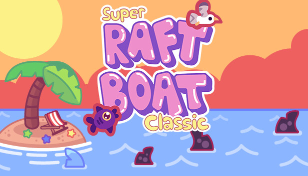 Super Raft Boat Classic on Steam