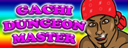Gachi Dungeon Master