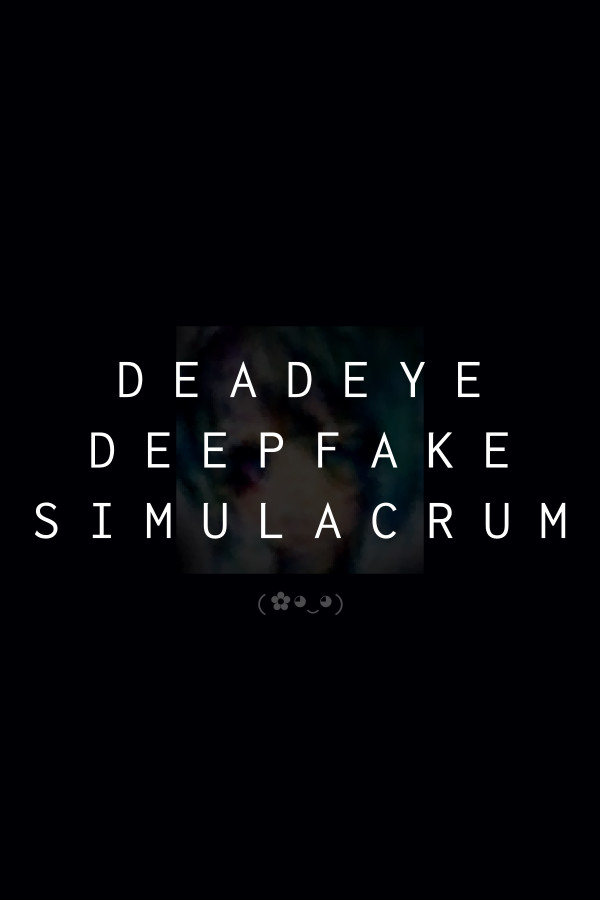 Deadeye Deepfake Simulacrum