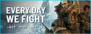 Every Day We Fight