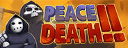 Peace, Death! 2