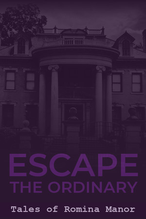 Escape The Ordinary: Tales of Romina Manor
