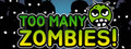Too Many Zombies!