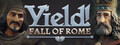Yield! Fall of Rome