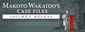 MAKOTO WAKAIDO’s Case Files TRILOGY DELUXE