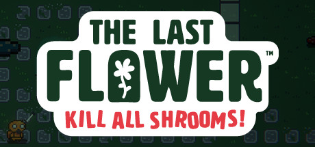The Last Flower: Kill All Shrooms! Cover Image