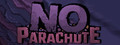 No Parachute