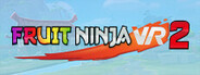 Fruit Ninja VR 2