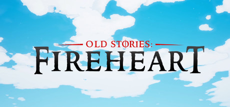 Old Stories: Fireheart