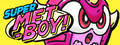 SUPER METBOY!