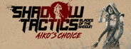 Shadow Tactics: Blades of the Shogun - Aiko's Choice