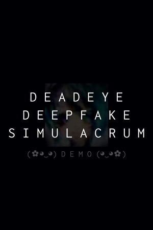 Deadeye Deepfake Simulacrum Demo