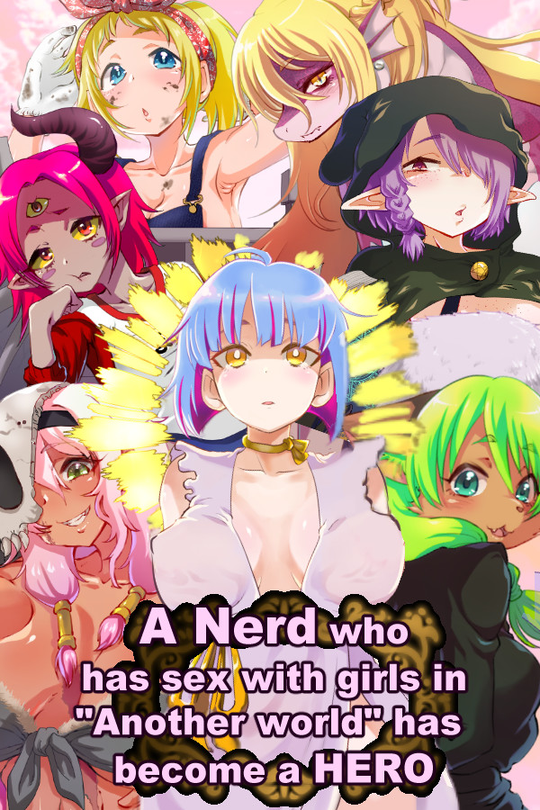 A Nerd who has sex with girls in "Another world" has  become a HERO