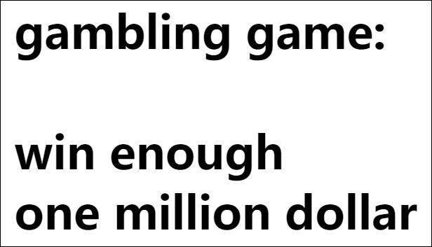gambling game: win enough one million dollar