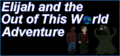 Elijah and the Out of this World Adventure