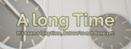 A long Time
