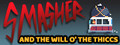 Smasher and the Will o' the Thiccs