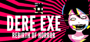 DERE EXE: Rebirth of Horror