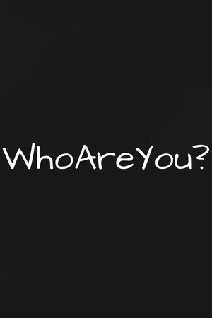 Who Are You?