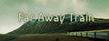 FARAWAY TRAIN