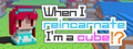 When I reincarnate, I'm a cube!?