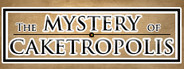 The Mystery of Caketropolis