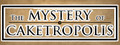 The Mystery of Caketropolis