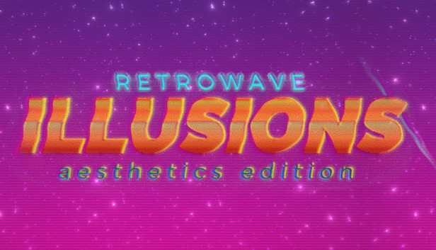 Retrowave Illusions 𝔸𝕖𝕤𝕥𝕙𝕖𝕥𝕚𝕔𝕤 𝔼𝕕𝕚𝕥𝕚𝕠𝕟 Steam capsule image