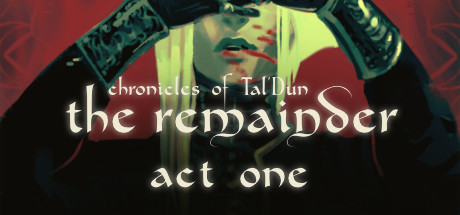 Chronicles of Tal&rsquo;Dun: The Remainder - Act 1