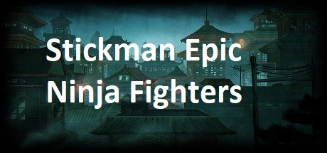 Stickman Epic Ninja Fighters