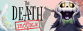 The Death Into Trouble