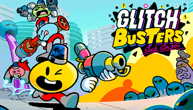 Glitch Busters: Stuck On You