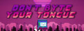 Don't Byte Your Tongue
