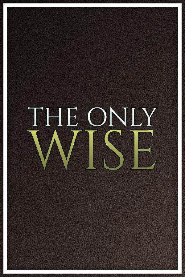 The Only Wise
