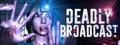 Deadly Broadcast
