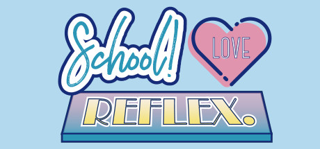 School ! Love ☆ Reflex