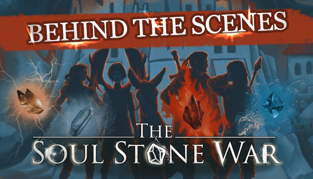 The Soul Stone War – Behind the Scenes Steam capsule image