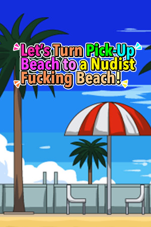 Let's Turn Pick-Up Beach to a Nudist Fucking Beach! cover art