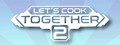 Let's Cook Together 2