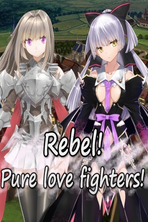 Rebel! Pure love fighters! cover art