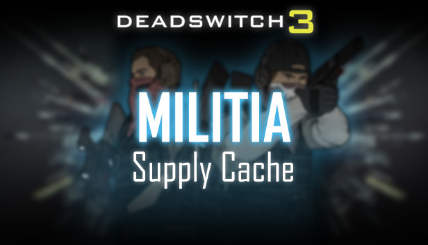 Deadswitch 3: Militia Supply Cache Steam capsule image